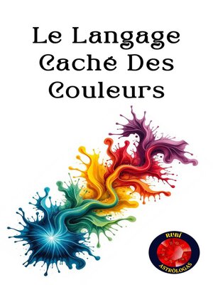 cover image of Le Langage Caché Des Couleurs